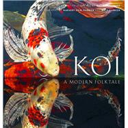 Koi A Modern Folk Tale by Harnick, Sheldon; Gray Harnick, Margery; Harnick, Matt, 9780825308413