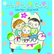 How to Be Good by Piper, Sophie; Birkett, Georgie, 9780825478413