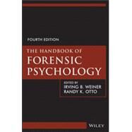 The Handbook of Forensic Psychology by Weiner, Irving B.; Otto, Randy K., 9781118348413