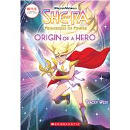 Origin of a Hero (She-Ra Chapter Book #1) by West, Tracey; Schank, Amanda, 9781338298413