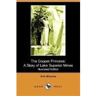 The Copper Princess: A Story of Lake Superior Mines by Munroe, Kirk; Rogers, W. A., 9781409958413