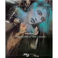 Phantoms of the Louvre by Bilal, Enki, 9781561638413
