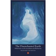 The Disenchanted Earth Reflections on Ecosocialism and Barbarism by Seymour, Richard, 9781911648413