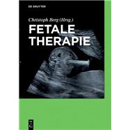 Fetale Therapie by Berg, Christoph; Csapo, Bence (CON); Enders, Martin (CON); Faschingbauer, Florian (CON); Geipel, Annegret (CON), 9783110438413