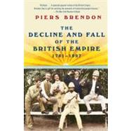 The Decline and Fall of the British Empire, 1781-1997 by Brendon, Piers, 9780307388414