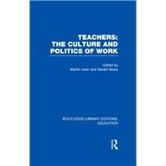 Teachers: The Culture and Politics of Work (RLE Edu N) by Lawn; Martin, 9780415508414