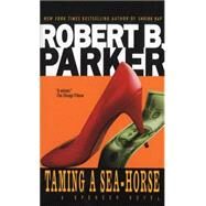 Taming a Seahorse by PARKER, ROBERT B., 9780440188414