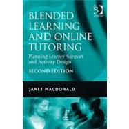 Blended Learning and Online Tutoring: Planning Learner Support and Activity Design by MacDonald,Janet, 9780566088414