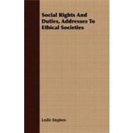 Social Rights and Duties, Addresses to Ethical Societies by Stephen, Leslie, 9781409708414