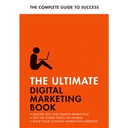 The Ultimate Digital Marketing Book Succeed at SEO and Search, Master Mobile Marketing, Get to Grips with Content Marketing by Unknown, 9781473688414