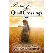 Return to Quail Crossings by Mcmurrain, Jennifer; Walker, Brandy, 9781500858414