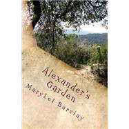 Alexander's Garden by Barclay, Marylei R., 9781506108414