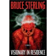Visionary in Residence by Sterling, Bruce, 9781560258414