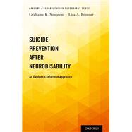 Suicide Prevention after Neurodisability An Evidence-Informed Approach by Simpson, Grahame K.; Brenner, Lisa A., 9780199928415