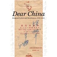 Dear China by Benton, Gregor; Liu, Hong; Wang, Gungwu, 9780520298415