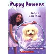 Take a Bow-wow by Earhart, Kristin, 9780606358415