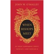 When Bishops Meet by O'Malley, John W., 9780674988415