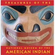 Treasures of the National Museum of the American Indian Smithsonian Institute by West, W. Richard; Heth, Charlotte; Hill, Richard W., Sr.; Kidwell, Clara Sue, 9780789208415