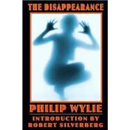 The Disappearance by Wylie, Philip, 9780803298415