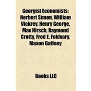 Georgist Economists : Herbert Simon, William Vickrey, Henry George, Max Hirsch, Raymond Crotty, Fred E. Foldvary, Mason Gaffney, Nicolaus Tideman by , 9781155198415