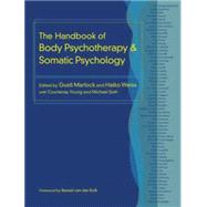 The Handbook of Body Psychotherapy and Somatic Psychology by Marlock, Gustl; Weiss, Halko; Young, Courtenay; Soth, Michael, 9781583948415