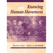 Knowing Human Movement by Estes, Steven; Mechikoff, Robert A., 9780205158416