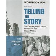 Workbook to Accompany Telling the Story: The Convergence of Print, Broadcast and Online Media by Missouri Group, 9780312458416