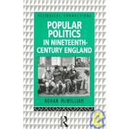 Popular Politics in Nineteenth Century England by McWilliam; Rohan, 9780415108416