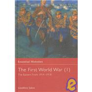 The First World War, Vol. 1: The Eastern Front 1914-1918 by Jukes, Geoffrey, 9780415968416