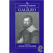 The Cambridge Companion to Galileo by Edited by Peter Machamer, 9780521588416