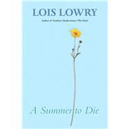 A Summer to Die by Lowry, Lois, 9780544668416