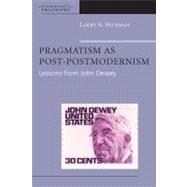 Pragmatism as Post-Postmodernism Lessons from John Dewey by Hickman, Larry A., 9780823228416