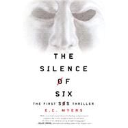 The Silence of Six by Myers, E. C., 9780986448416