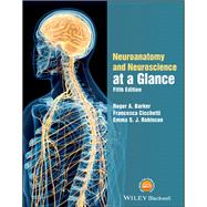 Neuroanatomy and Neuroscience at a Glance by Barker, Roger A.; Cicchetti, Francesca; Robinson, Emma S. J., 9781119168416