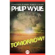 Tomorrow! by Philip Wylie, 9781453248416
