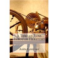 A Thread Runs Through Herstory by Lee, Anita Lynn, 9781492168416