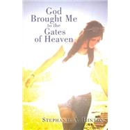 God Brought Me to the Gates of Heaven by Hinton, Stephanie A., 9781495998416