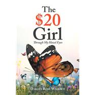 The $20 Girl by Wallace, Dakota Rose, 9781543408416