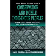 Conservation and Mobile Indigenous Peoples by Chatty, Dawn; Colchester, Marcus, 9781571818416