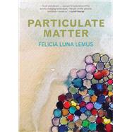 Particulate Matter by Lemus, Felicia Luna, 9781617758416