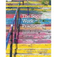The Social Work Practicum A Guide and Workbook for Students by Garthwait, Cynthia, 9780133948417