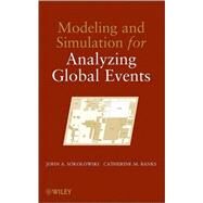 Modeling and Simulation for Analyzing Global Events by Sokolowski, John A.; Banks, Catherine M., 9780470478417