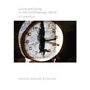 Living and Dying in the Contemporary World by Das, Veena; Han, Clara, 9780520278417