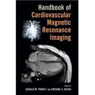 Handbook of Cardiovascular Magnetic Resonance Imaging by Pohost; Gerald M., 9780824758417