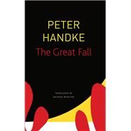 The Great Fall by Handke, Peter; Winston, Krishna, 9780857428417