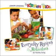Junior Leagues in the Kitchen with Kids: Everyday Recipes & Activities for Healthy Living by Andrews, Mary Margaret, 9780871978417