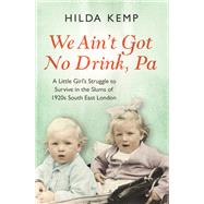 'We Ain't Got No Drink, Pa' by Hilda Kemp; Cathryn Kemp, 9781409158417