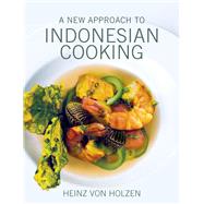 A New Approach to Indonesian Cooking by Von Holzen, Heinz, 9789814408417