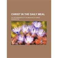 Christ in the Daily Meal by Fox, Norman, 9780217188418