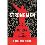Strongmen Mussolini to the Present by Ben-Ghiat, Ruth, 9780393868418